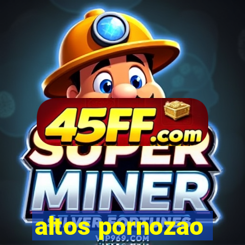 altos pornozao